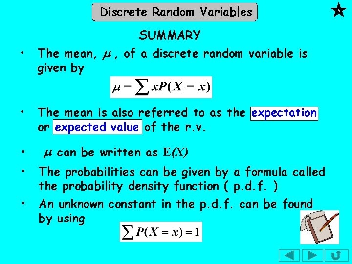 Discrete Random Variables SUMMARY • The mean, m , of a discrete random variable