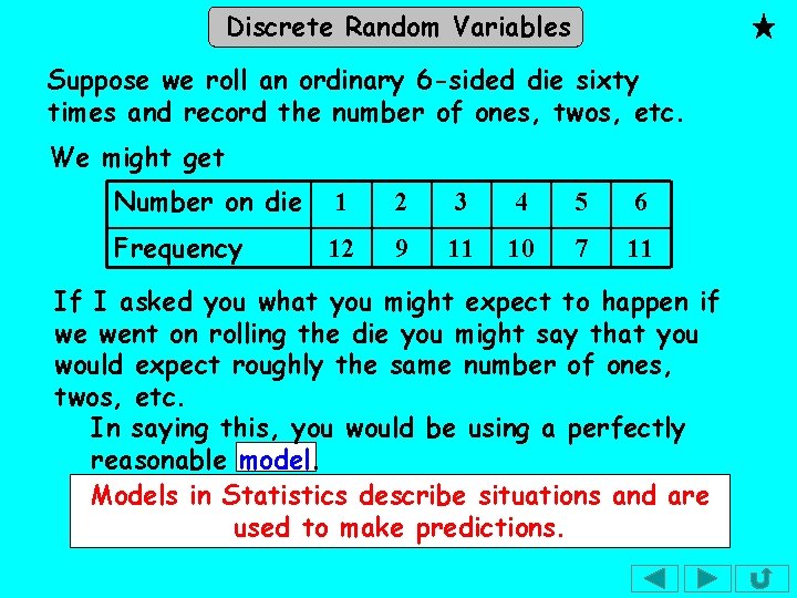 Discrete Random Variables Suppose we roll an ordinary 6 -sided die sixty times and