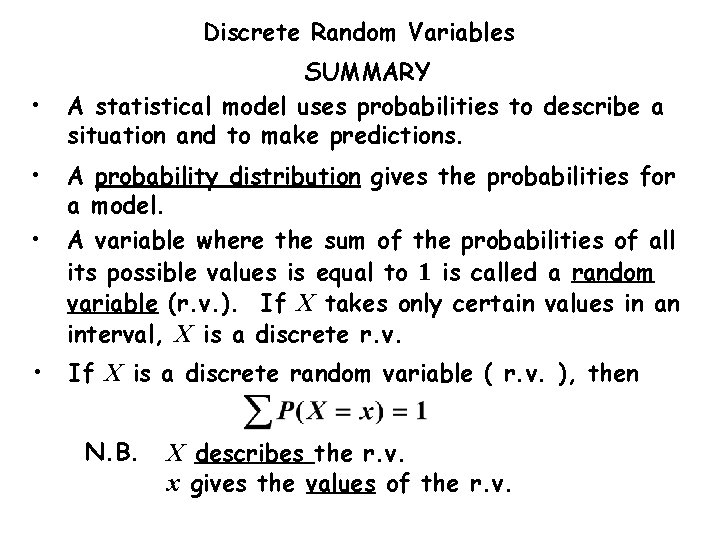 Discrete Random Variables • • SUMMARY A statistical model uses probabilities to describe a