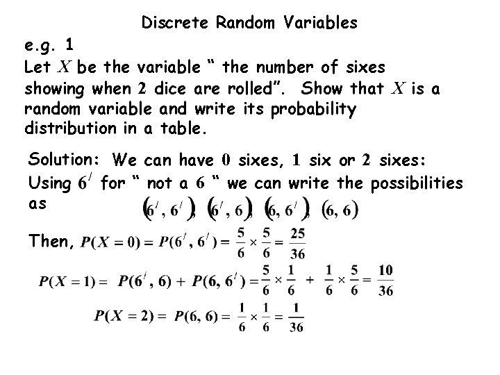 Discrete Random Variables e. g. 1 Let X be the variable “ the number