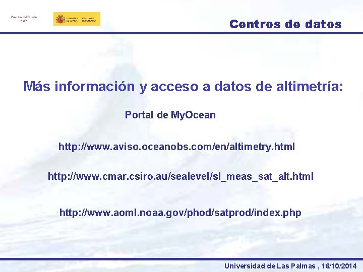 Centros de datos Más información y acceso a datos de altimetría: • Portal de