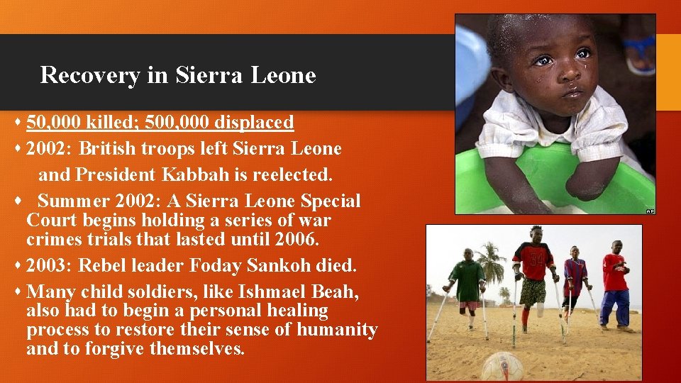 Recovery in Sierra Leone s 50, 000 killed; 500, 000 displaced s 2002: British