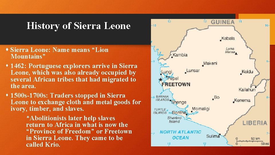 History of Sierra Leone: Name means “Lion Mountains” s 1462: Portuguese explorers arrive in