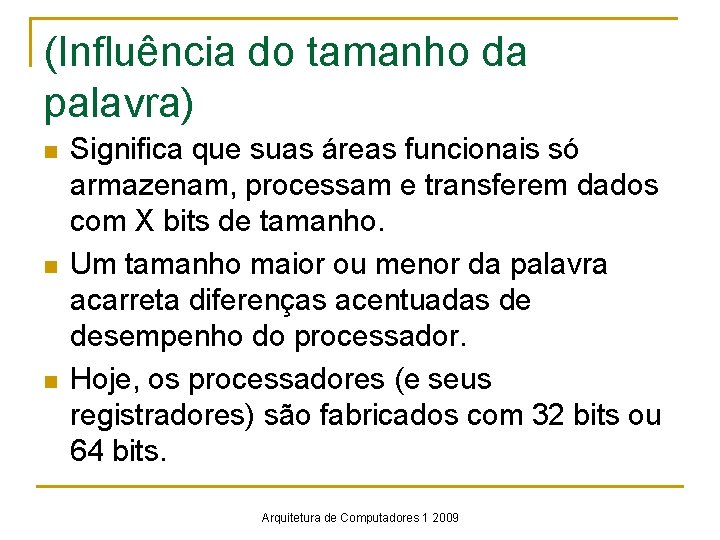 (Influência do tamanho da palavra) n n n Significa que suas áreas funcionais só