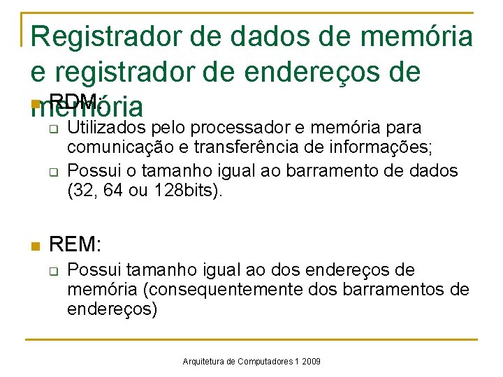 Registrador de dados de memória e registrador de endereços de n RDM: memória q