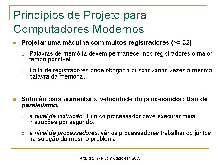 Princípios de Projeto para Computadores Modernos n Projetar uma máquina com muitos registradores (>=