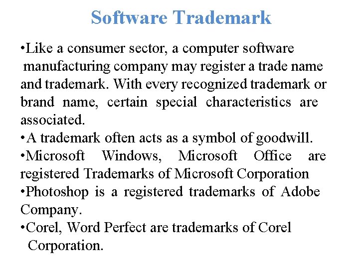 Software Trademark • Like a consumer sector, a computer software manufacturing company may register