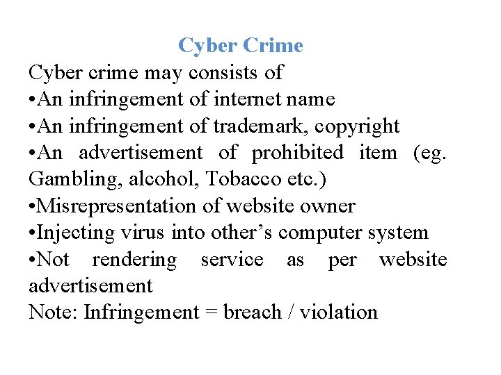 Cyber Crime Cyber crime may consists of • An infringement of internet name •