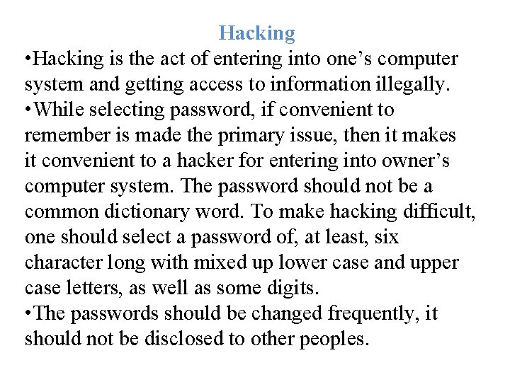 Hacking • Hacking is the act of entering into one’s computer system and getting