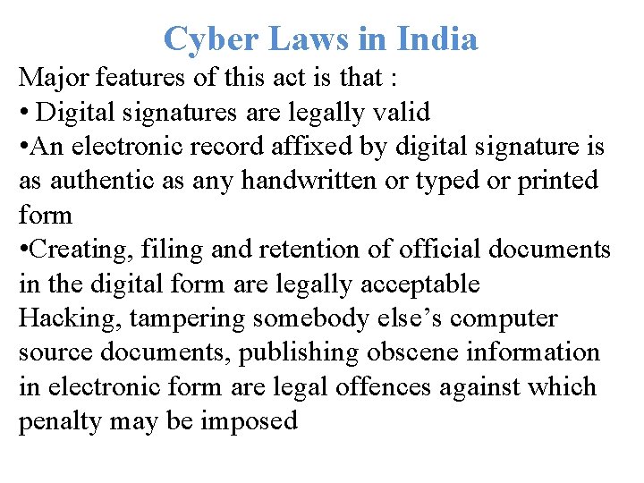 Cyber Laws in India Major features of this act is that : • Digital