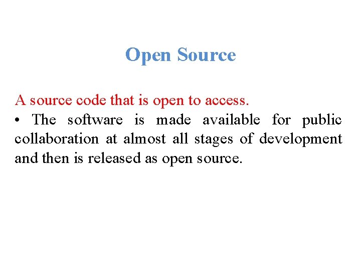Open Source A source code that is open to access. • The software is