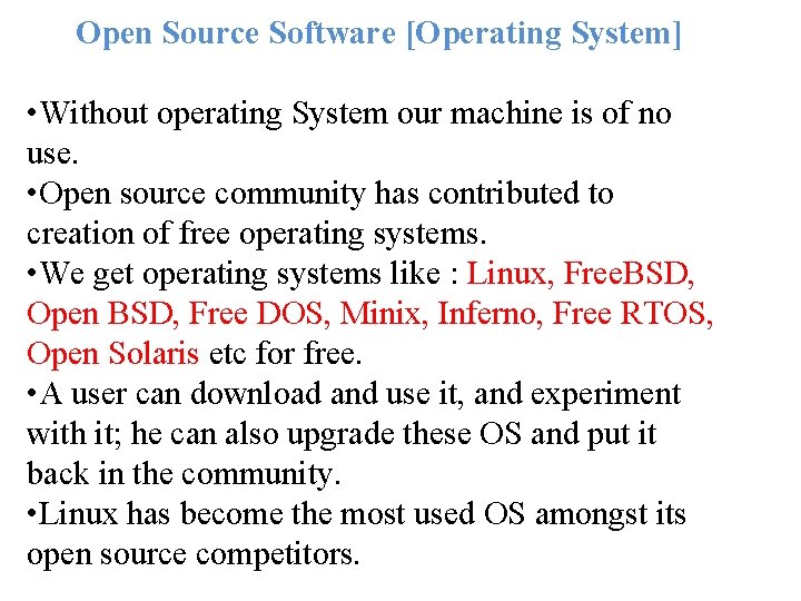Open Source Software [Operating System] • Without operating System our machine is of no