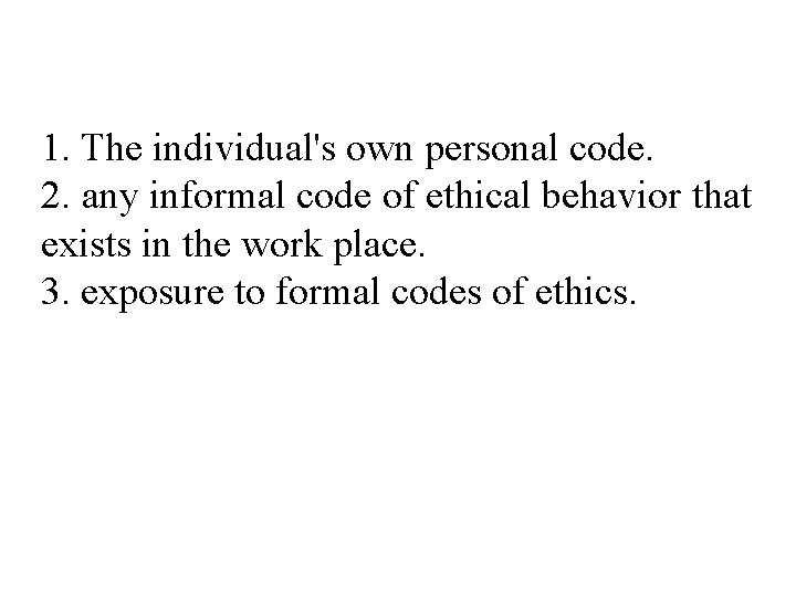 1. The individual's own personal code. 2. any informal code of ethical behavior that