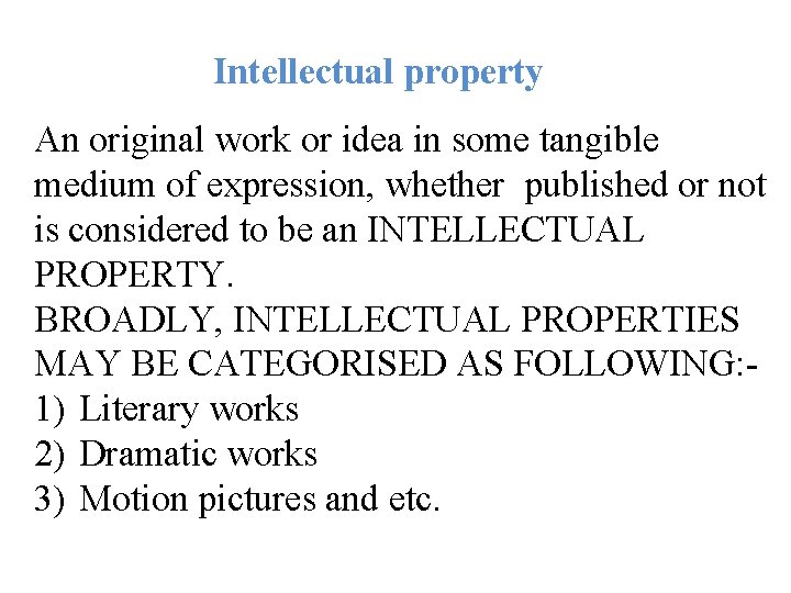 Intellectual property An original work or idea in some tangible medium of expression, whether