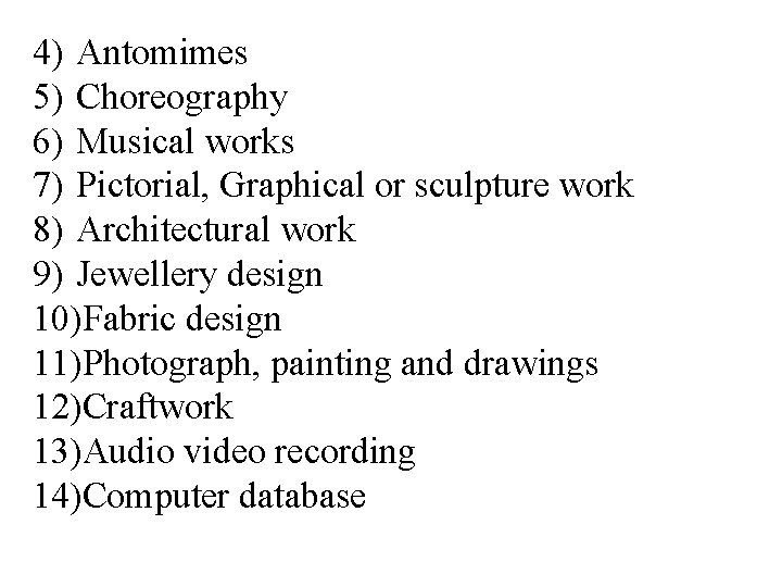 4) Antomimes. Intellectual property 5) Choreography 6) Musical works 7) Pictorial, Graphical or sculpture