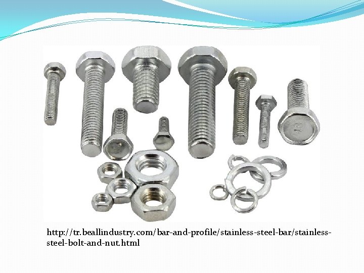 http: //tr. beallindustry. com/bar-and-profile/stainless-steel-bar/stainlesssteel-bolt-and-nut. html 