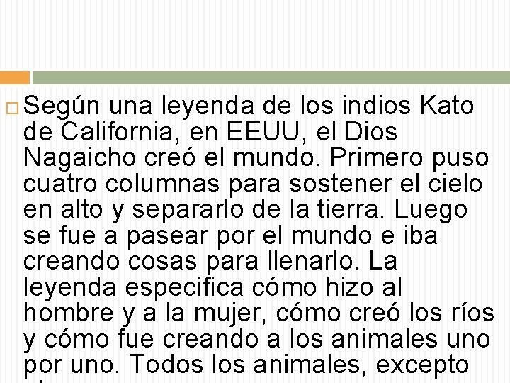  Según una leyenda de los indios Kato de California, en EEUU, el Dios