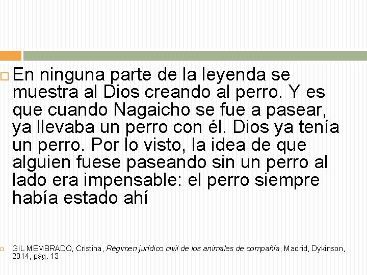  En ninguna parte de la leyenda se muestra al Dios creando al perro.