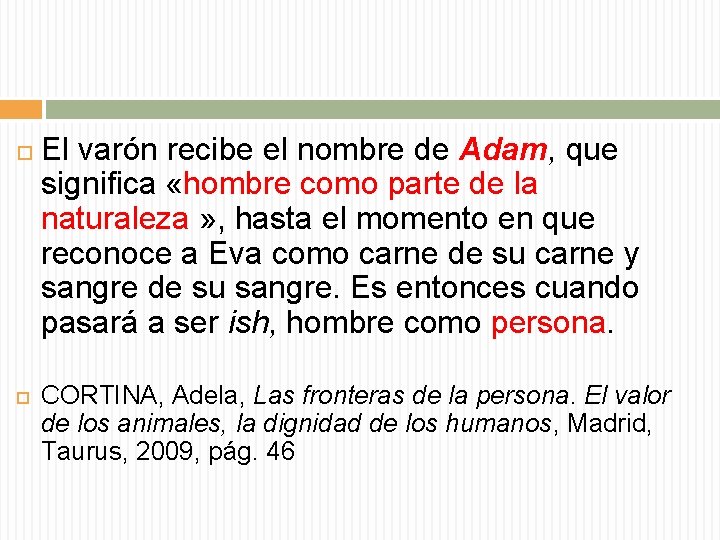  El varón recibe el nombre de Adam, que significa «hombre como parte de