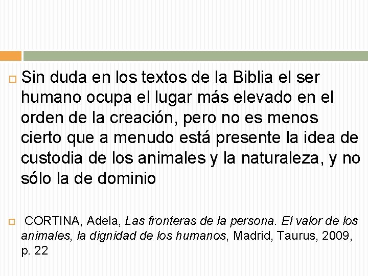  Sin duda en los textos de la Biblia el ser humano ocupa el