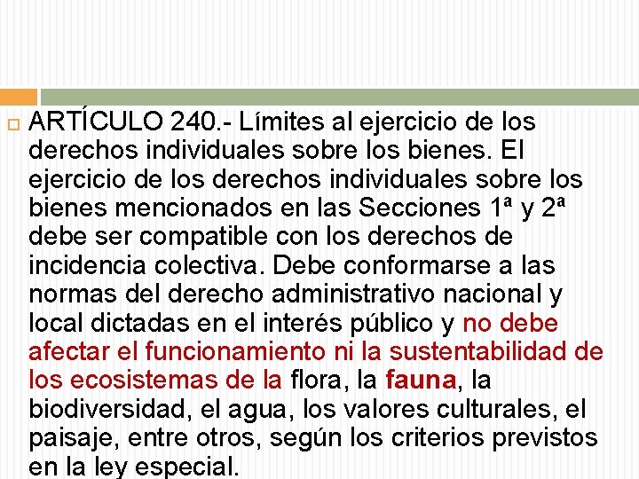  ARTÍCULO 240. - Límites al ejercicio de los derechos individuales sobre los bienes.