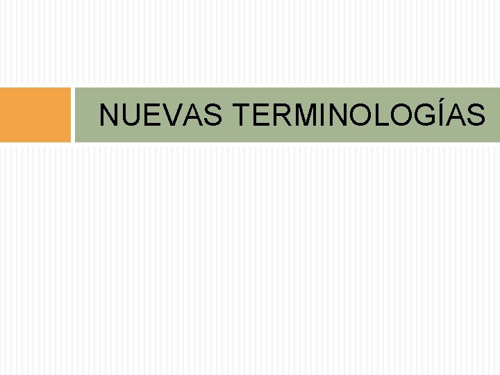 NUEVAS TERMINOLOGÍAS 