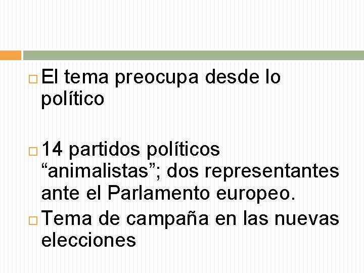  El tema preocupa desde lo político 14 partidos políticos “animalistas”; dos representantes ante