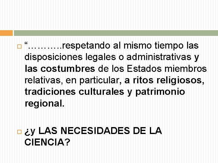  “………. . respetando al mismo tiempo las disposiciones legales o administrativas y las