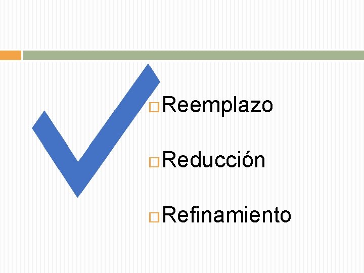  Reemplazo Reducción Refinamiento 