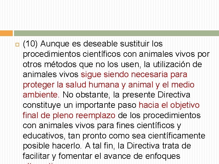  (10) Aunque es deseable sustituir los procedimientos científicos con animales vivos por otros