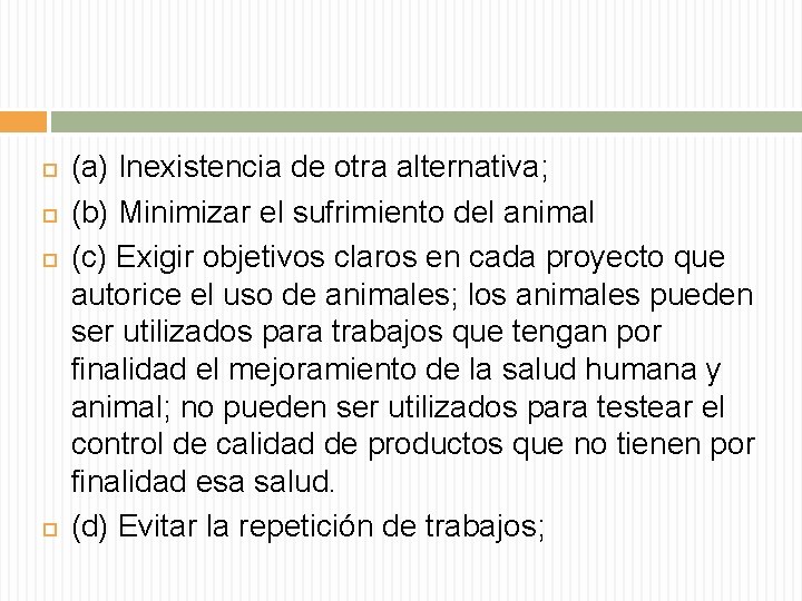  (a) Inexistencia de otra alternativa; (b) Minimizar el sufrimiento del animal (c) Exigir