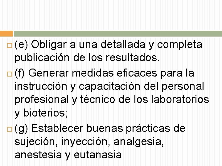 (e) Obligar a una detallada y completa publicación de los resultados. (f) Generar medidas