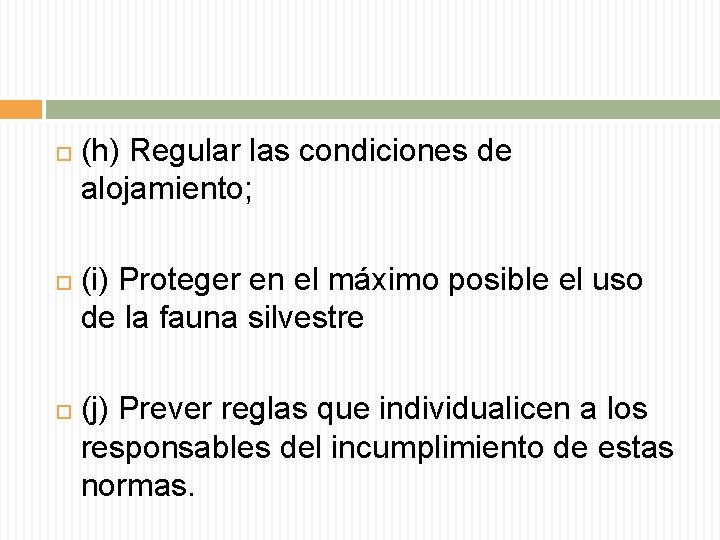  (h) Regular las condiciones de alojamiento; (i) Proteger en el máximo posible el