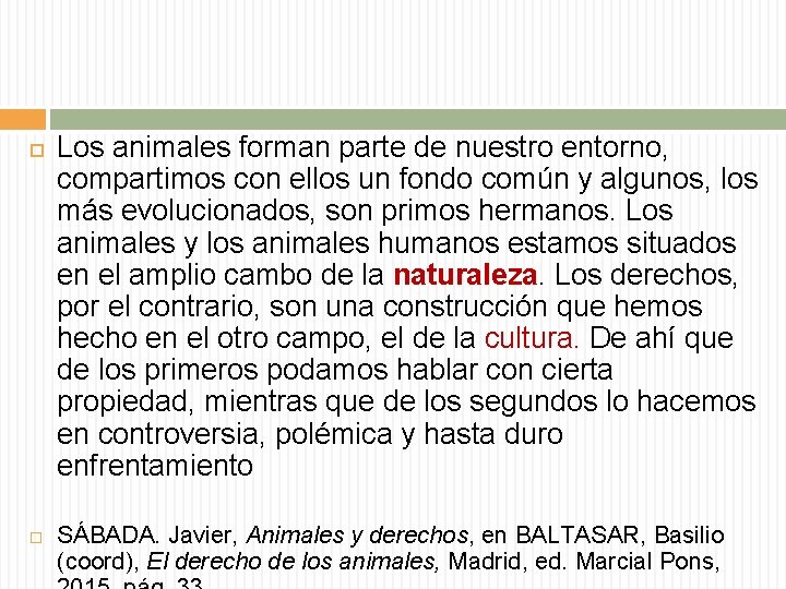  Los animales forman parte de nuestro entorno, compartimos con ellos un fondo común