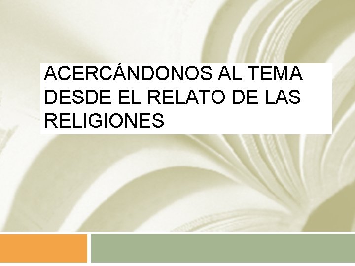 ACERCÁNDONOS AL TEMA DESDE EL RELATO DE LAS RELIGIONES 