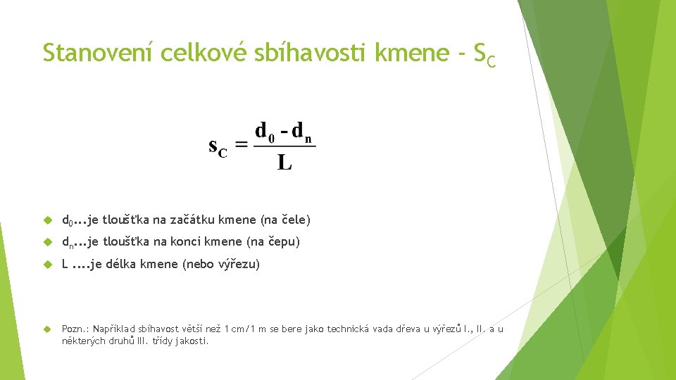 Stanovení celkové sbíhavosti kmene - SC d 0. . . je tloušťka na začátku