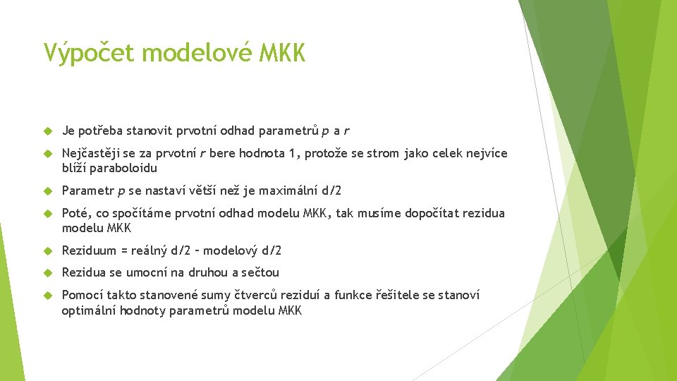 Výpočet modelové MKK Je potřeba stanovit prvotní odhad parametrů p a r Nejčastěji se