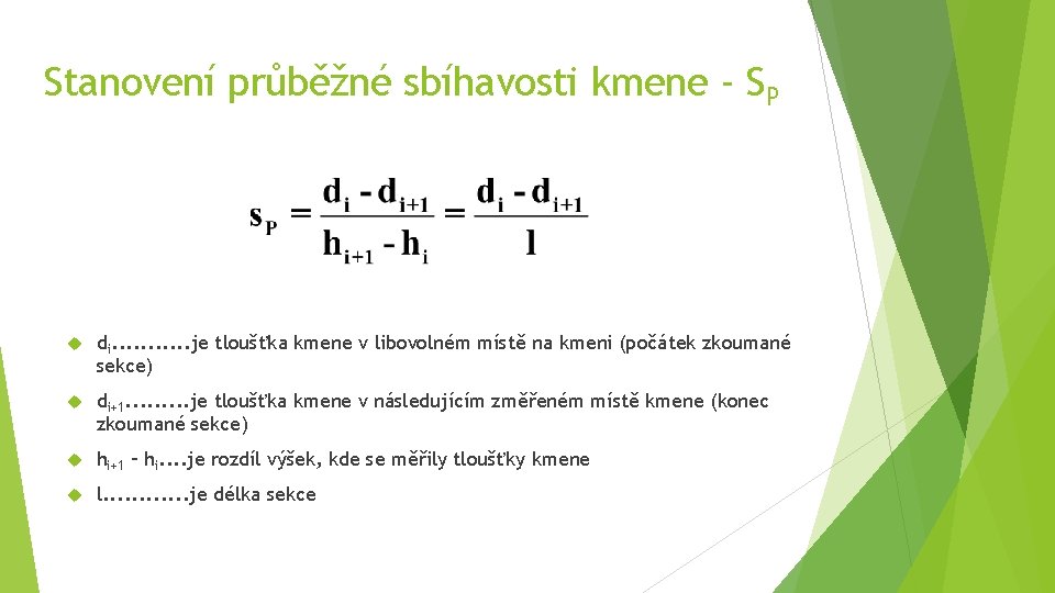 Stanovení průběžné sbíhavosti kmene - SP di. . . je tloušťka kmene v libovolném