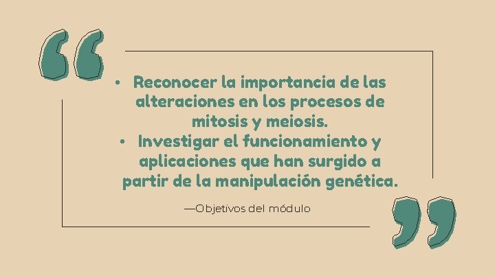  • Reconocer la importancia de las alteraciones en los procesos de mitosis y