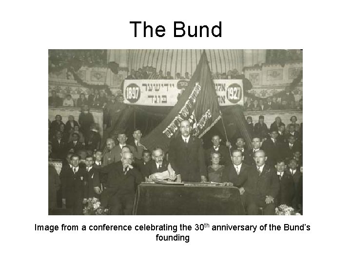 The Bund Image from a conference celebrating the 30 th anniversary of the Bund’s