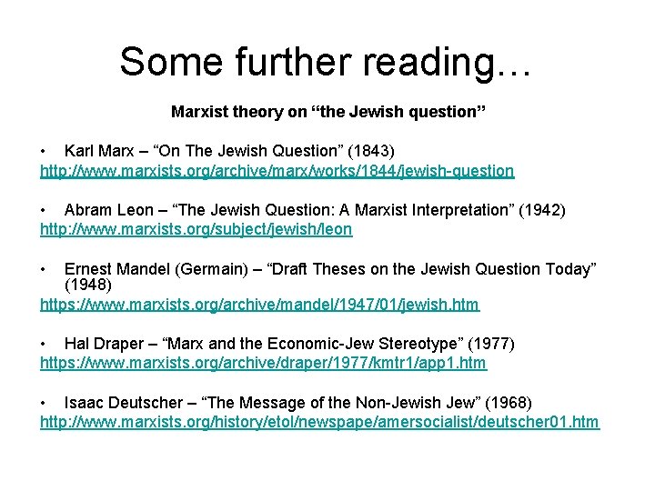 Some further reading… Marxist theory on “the Jewish question” • Karl Marx – “On