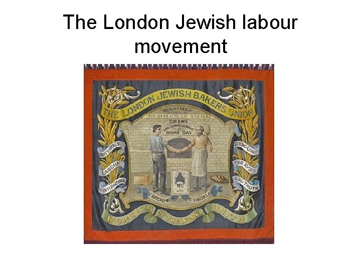 The London Jewish labour movement 