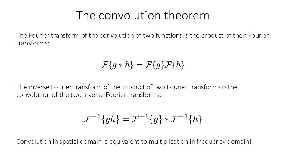 The convolution theorem The Fourier transform of the convolution of two functions is the