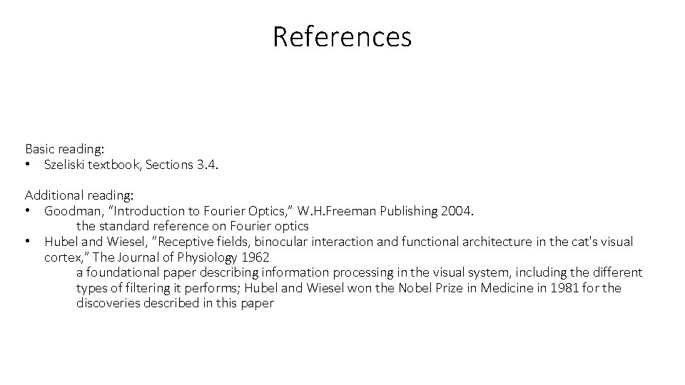 References Basic reading: • Szeliski textbook, Sections 3. 4. Additional reading: • Goodman, “Introduction