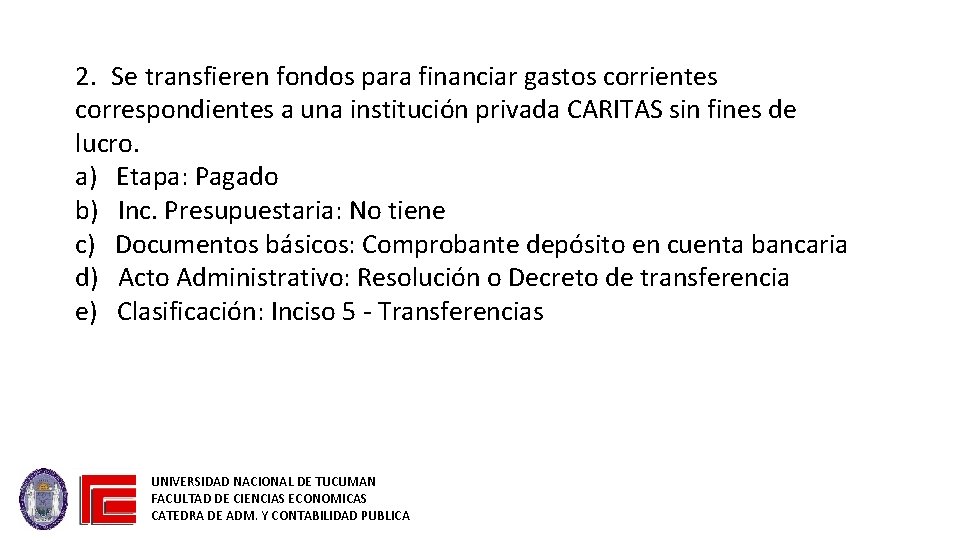 2. Se transfieren fondos para financiar gastos corrientes correspondientes a una institución privada CARITAS