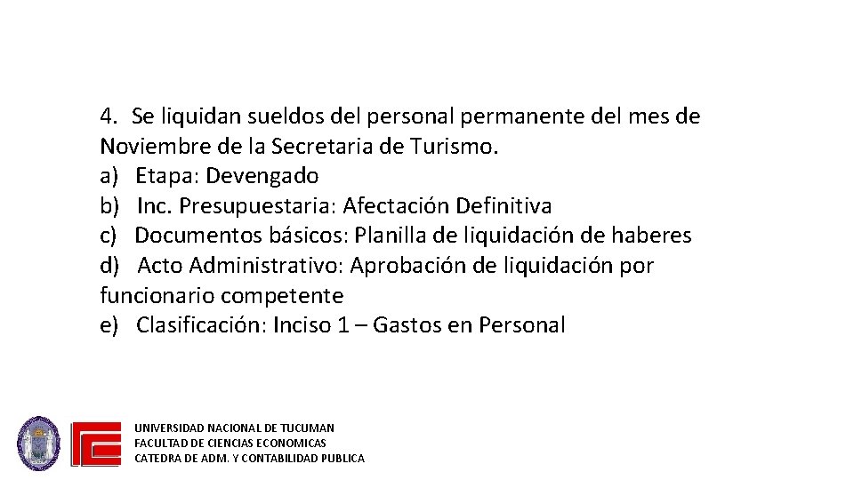 4. Se liquidan sueldos del personal permanente del mes de Noviembre de la Secretaria