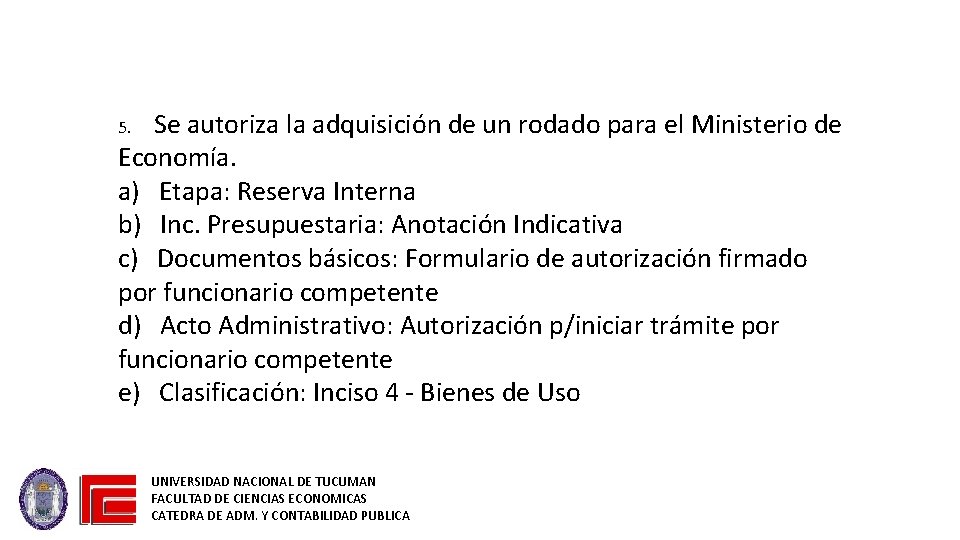 Se autoriza la adquisición de un rodado para el Ministerio de Economía. a) Etapa: