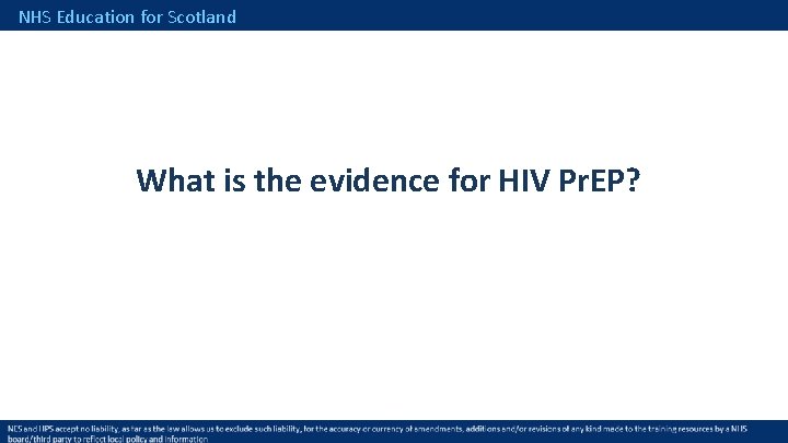 NHS Education for Scotland What is the evidence for HIV Pr. EP? 