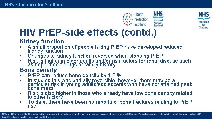 NHS Education for Scotland HIV Pr. EP-side effects (contd. ) Kidney function • •