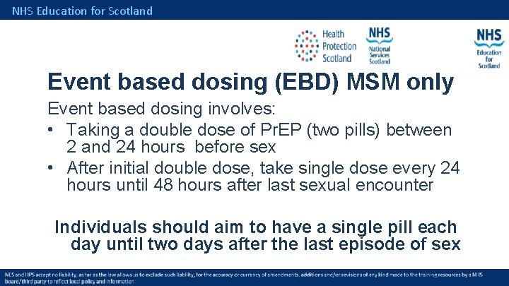 NHS Education for Scotland Event based dosing (EBD) MSM only Event based dosing involves: